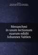 Menaechmi in usum lectionum suarum edidit Iohannes Vahlen, Plautus, Titus Maccius. [from old catalog],Vahlen, Johannes, 1830-1911, [from old catalog] ed 
