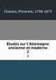 Etudes sur l`Allemagne, ancienne et moderne. 2, Philarete Chasles 