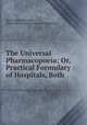 The Universal Pharmacopoeia; Or, Practical Formulary of Hospitals, Both ., Henri Milne-Edwards , Pierre Henri Louis Dominique Vavasseur 