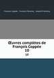 ?uvres completes de Francois Coppee, Francois Coppee 