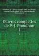 uvres completes de P.-J. Proudhon. 1, Pierre-Joseph Proudhon 