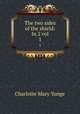The two sides of the shield: In 2 vol.. 1, Charlotte Mary Yonge 