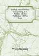Useful Miscellanies: Containing, I. A Preface of the Publisher of The Tragi ., William King 