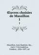 uvres choisies de Massillon. 1, Jean Baptiste Massillon 