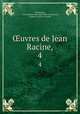 uvres de Jean Racine,. 4, Jean Racine 