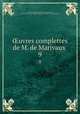 uvres complettes de M. de Marivaux . 9, Marivaux, Pierre Carlet de Chamblain de, 1688-1763,Pre-1801 Imprint Collection (Library of Congress) DLC 