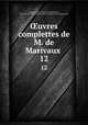 uvres complettes de M. de Marivaux . 12, Marivaux, Pierre Carlet de Chamblain de, 1688-1763,Pre-1801 Imprint Collection (Library of Congress) DLC 