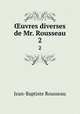 uvres diverses de Mr. Rousseau. 2, Jean-Baptiste Rousseau 