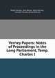 Verney Papers: Notes of Proceedings in the Long Parliament, Temp. Charles I., Ralph Verney, John Bruce, Harry Verney , Camden Society (Great Britain) 