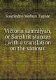 Victoria samrajyan, or Sanskrit stanzas ; with a translation on the various ., Sourindro Mohun Tagore 