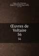 uvres de Voltaire. 56, Voltaire, 1694-1778,Beuchot, A. J. Q. (Adrien Jean Quentin), 1777-1851, ed,Miger, P.-A.-M. (Pierre-Auguste-Marie), 1771-1837 