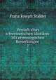Versuch eines schweizerischen Idiotikon: Mit etymologischen Bemerkungen .. 1, Franz Joseph Stalder 