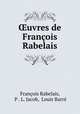 ?uvres de Francois Rabelais, Francois Rabelais 