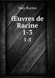 uvres de Racine. 1-3, Jean Racine 