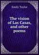 The vision of Las Casas, and other poems, Emily Taylor 