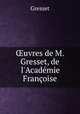 ?uvres de M. Gresset, de l