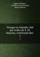 Voyage en Islande: fait par ordre de S. M. danoise, contenant des .. 1, Eggert Olafsson 