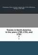 Travels in North-America, in the years 1780, 1781, and 1782. 2, Franc?ois Jean Chastellux 