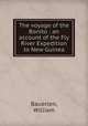 The voyage of the Bonito : an account of the Fly River Expedition to New Guinea, Bauerlen, William 