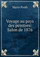 Voyage au pays des peintres: Salon de 1876, Mario Proth 