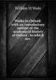 Walks in Oxford: with an introductory outline of the academical history of Oxford : to which are ., William M. Wade 