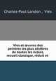Vies et ?uvres des peintres les plus celebres de toutes les ecoles, recueil classique, reduit et ., Charles-Paul Landon , Vies 