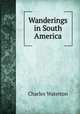 Wanderings in South America, Charles Waterton 