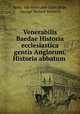Venerabilis Baedae Historia ecclesiastica gentis Anglorum, Historia abbatum ., Bede, the Venerable Saint Bede, George Herbert Moberly 