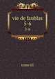 vie de faublas. 5-6, tome iil 
