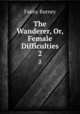 The Wanderer, Or, Female Difficulties. 2, Fanny Burney 