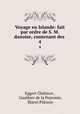 Voyage en Islande: fait par ordre de S. M. danoise, contenant des .. 4, Eggert Olafsson 