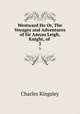 Westward Ho Or, The Voyages and Adventures of Sir Amyas Leigh, Knight, of .. 3, Charles Kingsley 