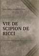 VIE DE SCIPION DE RICCI, Louis Joseph Antoine de Potter 