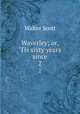 Waverley; or, `Tis sixty years since. 2, Scott Walter 