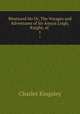 Westward Ho Or, The Voyages and Adventures of Sir Amyas Leigh, Knight, of .. 1, Charles Kingsley 
