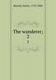 The wanderer;. 2, Burney, Fanny, 1752-1840 