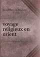 voyage religieux en orient, m.labbbe j. h. michon 