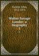 Walter Savage Landor: a biography. 1, Forster, John, 1812-1876 