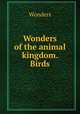 Wonders of the animal kingdom. Birds, Wonders 