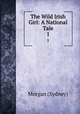 The Wild Irish Girl: A National Tale. 1, Morgan (Sydney) 