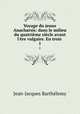 Voyage du jeune Anacharsis: dans le milieu du quatrieme siecle avant l