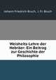 Weisheits-Lehre der Hebraer: Ein Beitrag zur Geschichte der Philosophie, Johann Friedrich Bruch, J. Fr. Bruch 