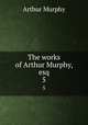 The works of Arthur Murphy, esq. 5, Murphy Arthur 