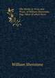 The Works in Verse and Prose, of William Shenstone, Esq;: Most of which Were .. 1, William Shenstone 