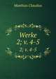 Werke. 2; v. 4-5, Matthias Claudius 