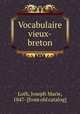 Vocabulaire vieux-breton, Loth, Joseph Marie, 1847- [from old catalog] 