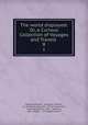 The world displayed: Or, a Curious Collection of Voyages and Travels .. 8, Samuel Johnson , Emanuel, Bowen, LL .D. Samuel Johnson , Oliver Goldsmith , Emanuel Bowen, John , Newbery, John Gibson , Christopher Smart 