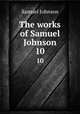 The works of Samuel Johnson. 10, Samuel Johnson 