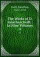The Works of D. Jonathan Swift.: In Nine Volumes. 4, Swift, Jonathan, 1667-1745 