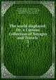 The world displayed: Or, a Curious Collection of Voyages and Travels .. 3, Samuel Johnson , Emanuel, Bowen, LL .D. Samuel Johnson , Oliver Goldsmith , Emanuel Bowen, John , Newbery, John Gibson , Christopher Smart 